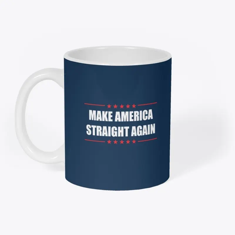 Make America Straight Again T Shirts