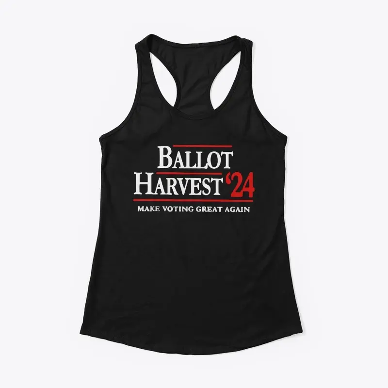 Ballot Harvest 24 T Shirts