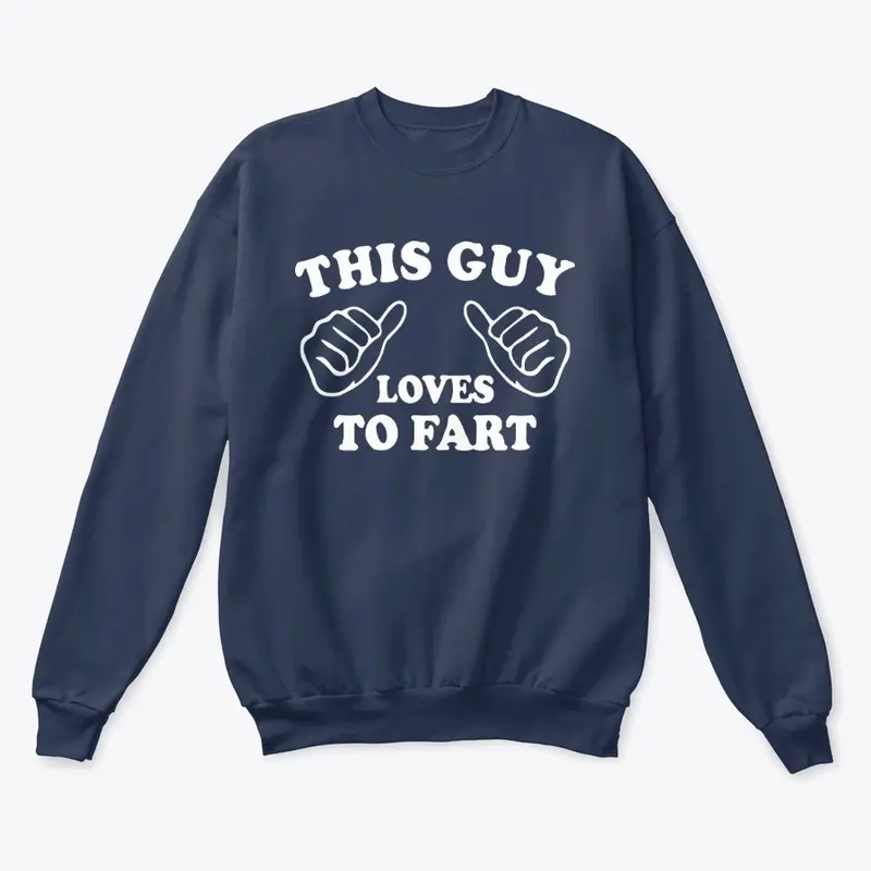 This Guy Loves To Fart T Shirts