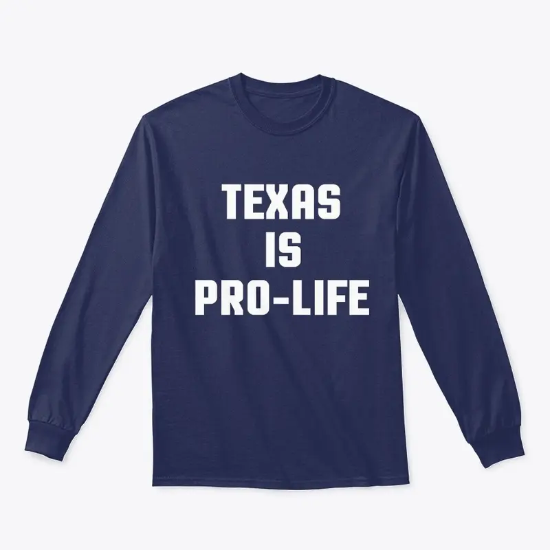 Texas Is Pro-Life T Shirts