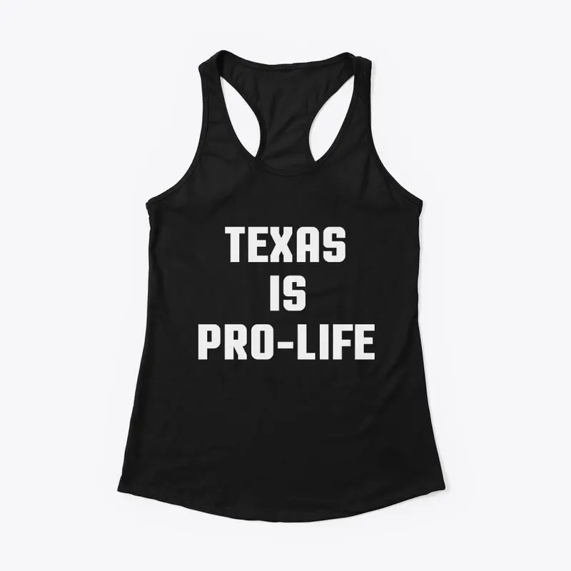 Texas Is Pro-Life T Shirts