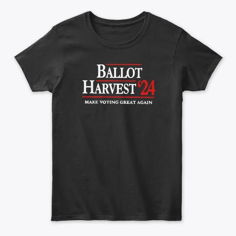 Ballot Harvest 24 T Shirts