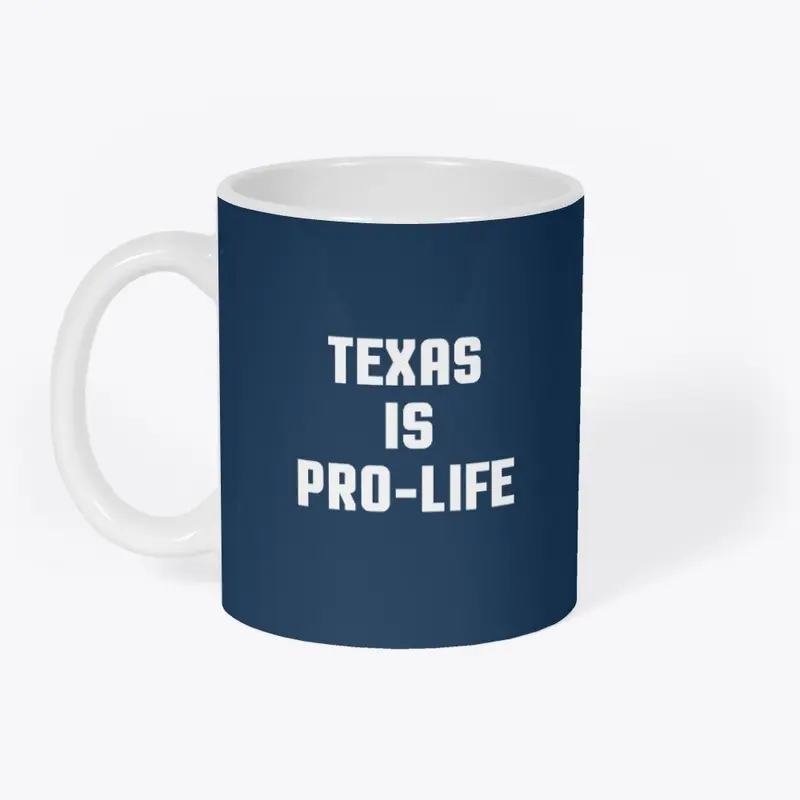 Texas Is Pro-Life T Shirts