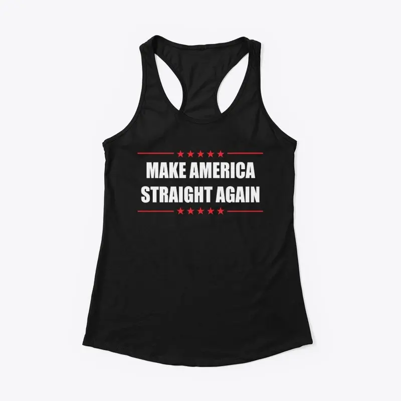 Make America Straight Again T Shirts