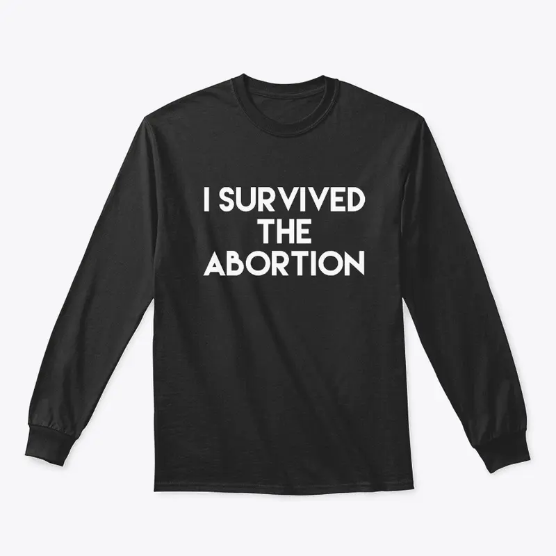 I Survived The Abortion T Shirts