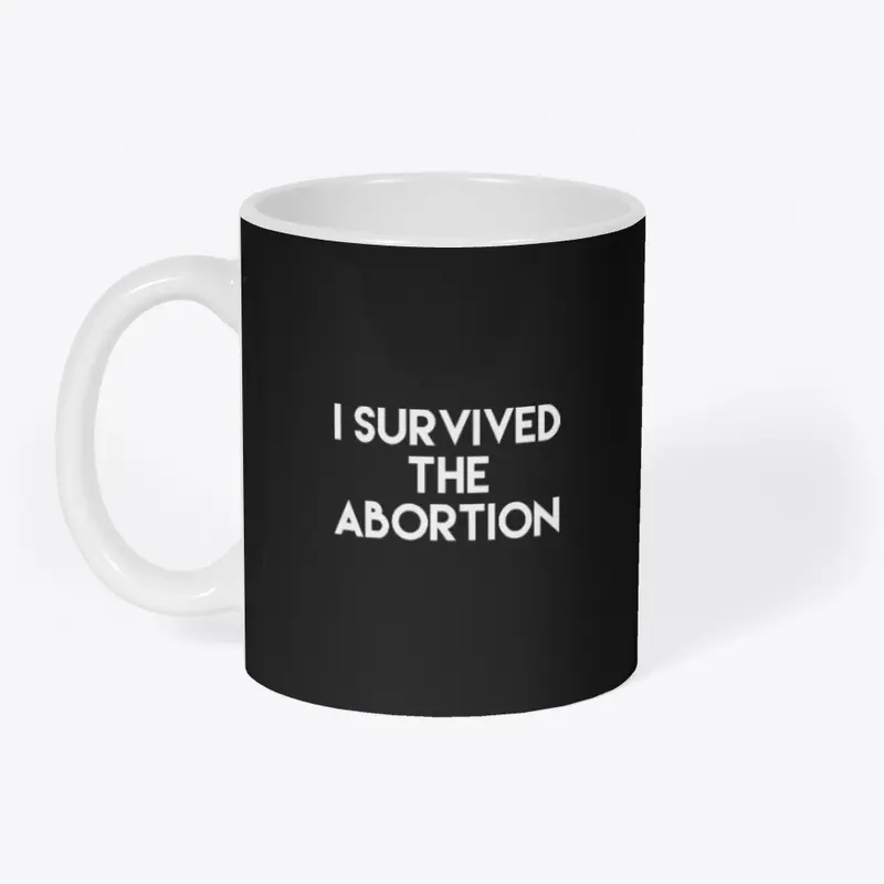 I Survived The Abortion T Shirts