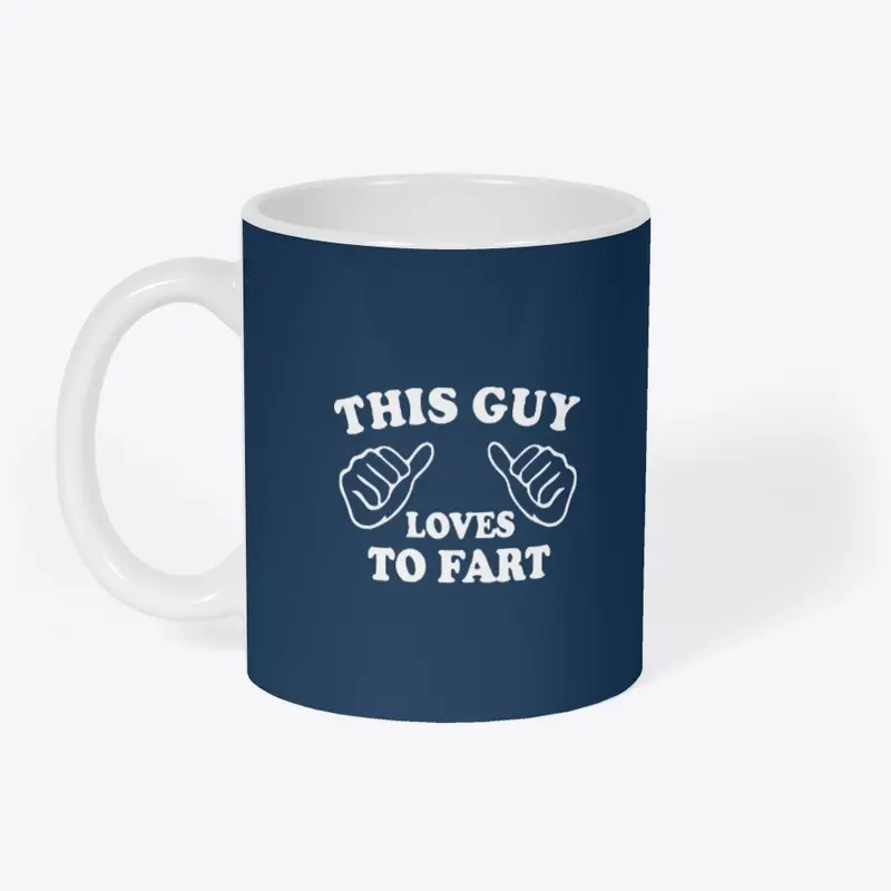 This Guy Loves To Fart T Shirts