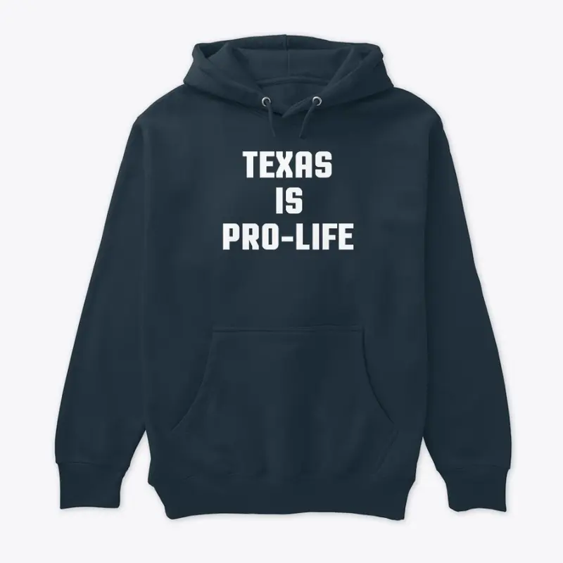 Texas Is Pro-Life T Shirts