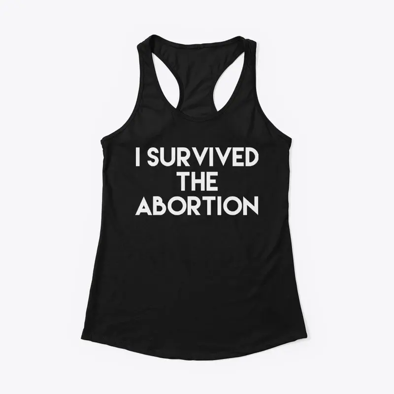 I Survived The Abortion T Shirts