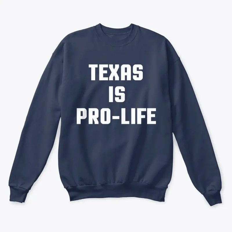 Texas Is Pro-Life T Shirts