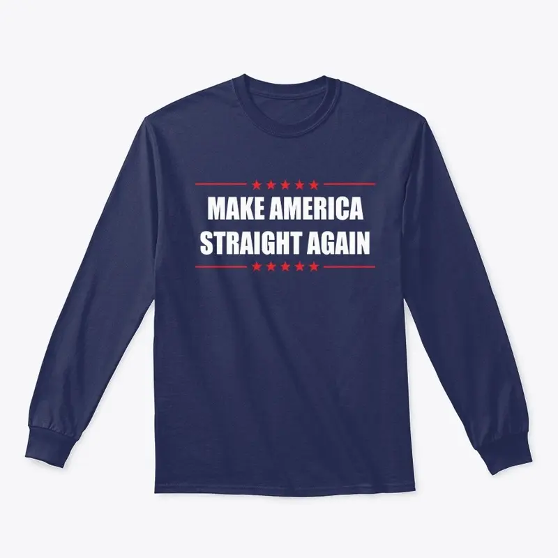 Make America Straight Again T Shirts