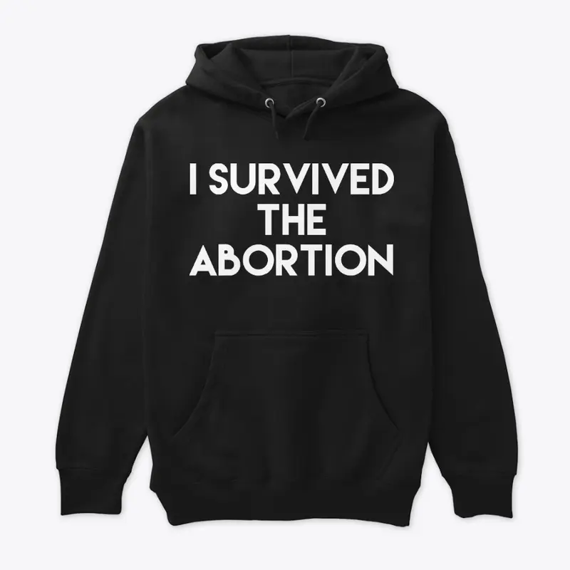 I Survived The Abortion T Shirts