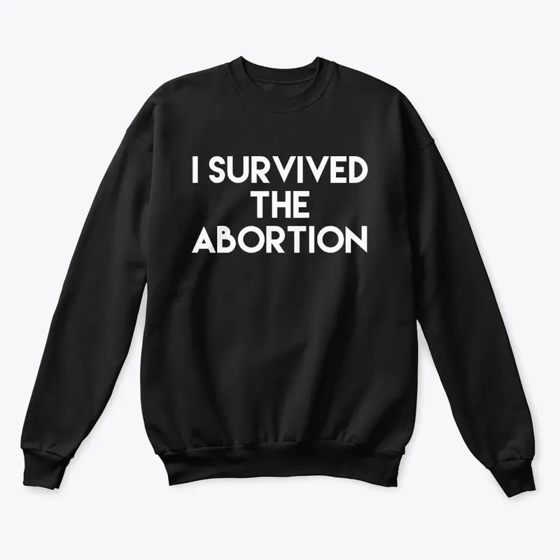 I Survived The Abortion T Shirts